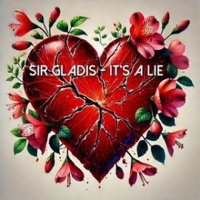 SIR GLADIS - IT'S A LIE